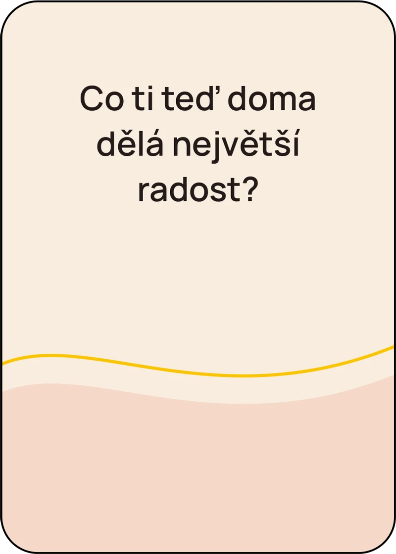Karta s otázkou: Co ti teď doma dělá největší radost?