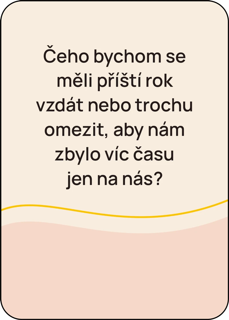 Karta s otázkou: Čeho bychom se měli příští rok vzdát nebo trochu omezit, aby nám zbylo víc času jen na nás?