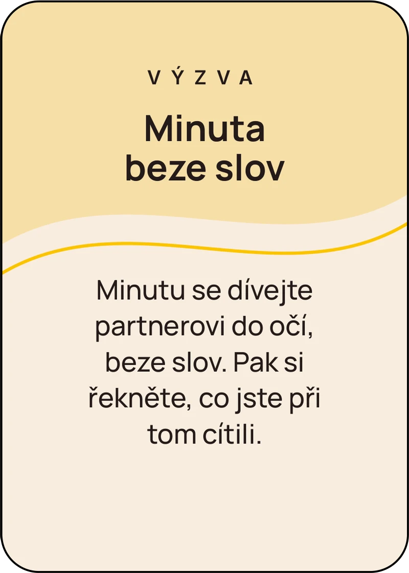 Karta Výzva: Minuta beze slov. Minutu se dívejte partnerovi do očí, beze slov. Pak si řekněte, co jste při tom cítili.